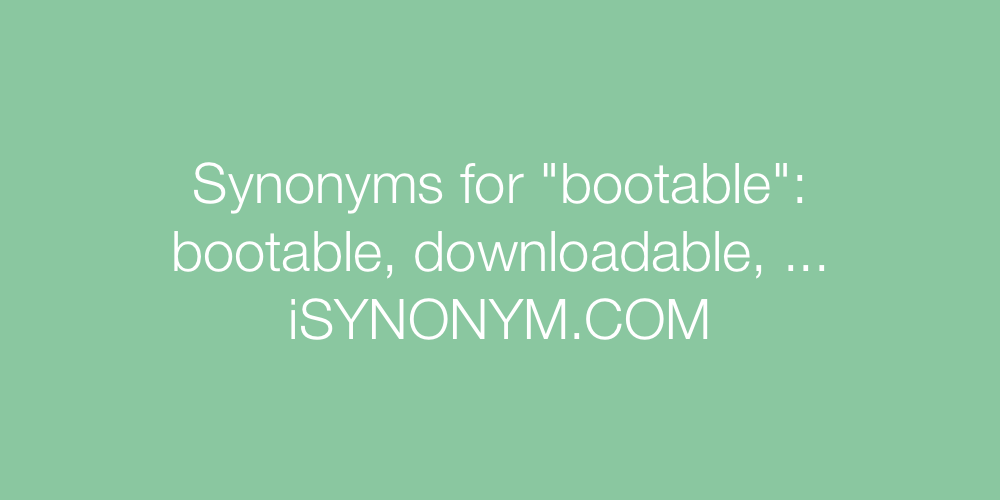Synonyms bootable