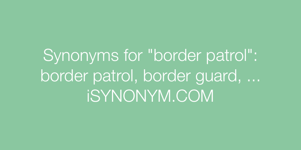 Synonyms border patrol