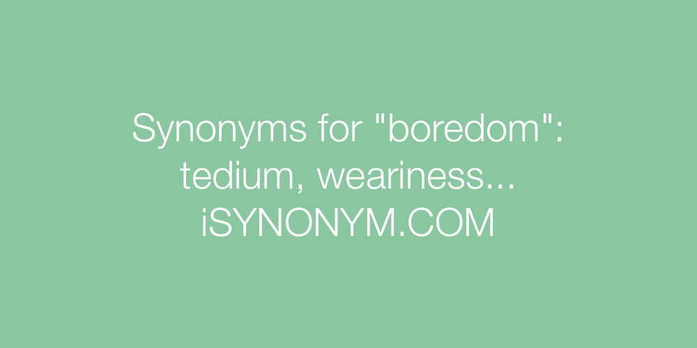 Synonyms boredom