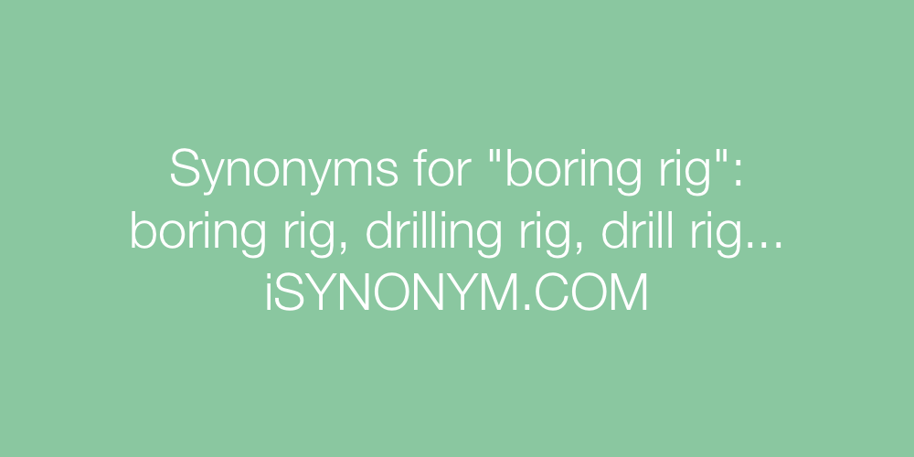 Synonyms boring rig