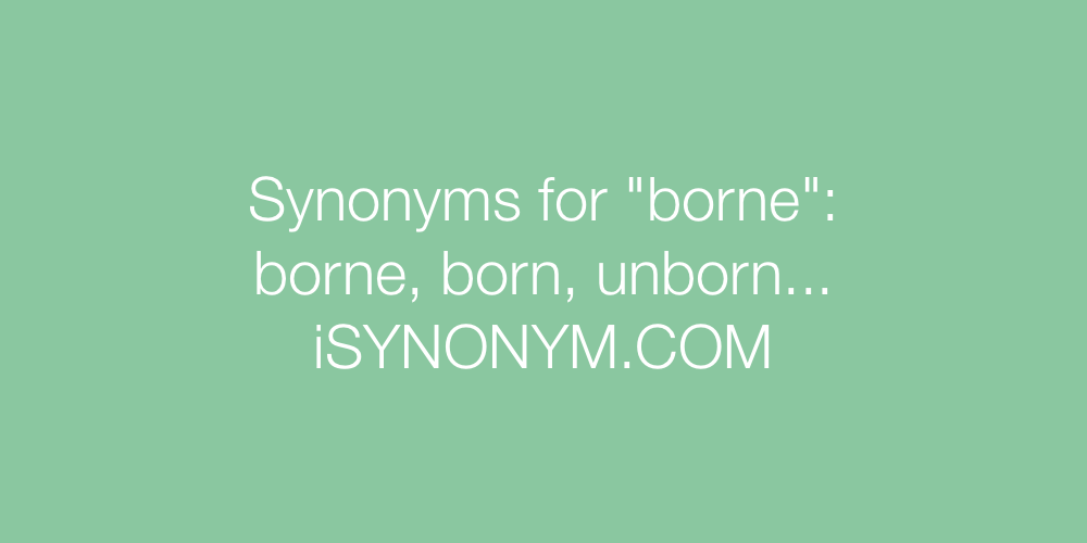 Synonyms borne