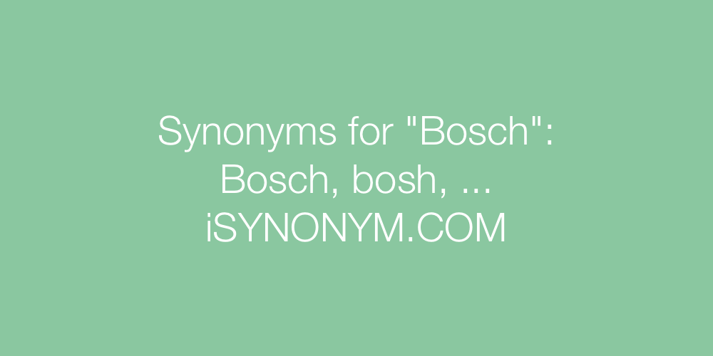 Synonyms Bosch
