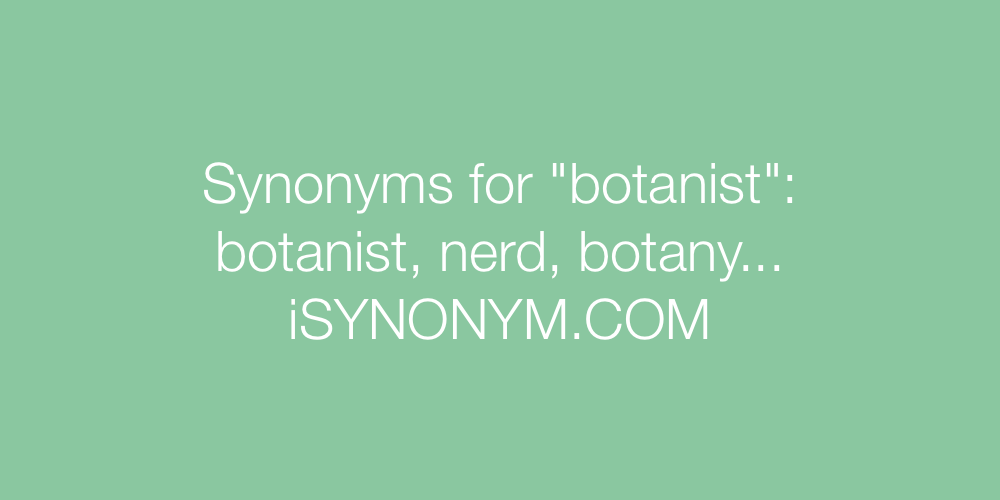 Synonyms botanist
