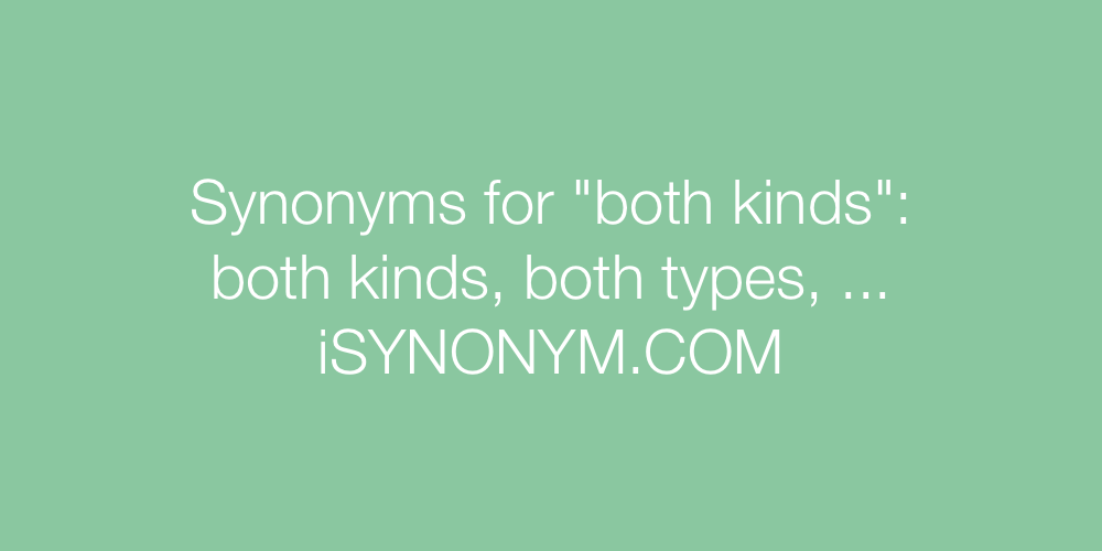 Synonyms both kinds