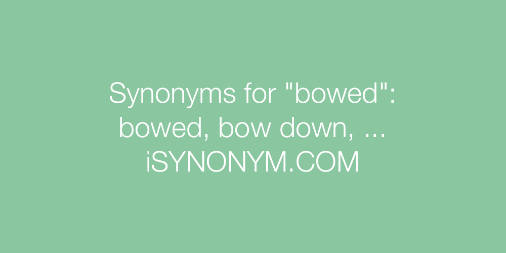 Synonyms bowed