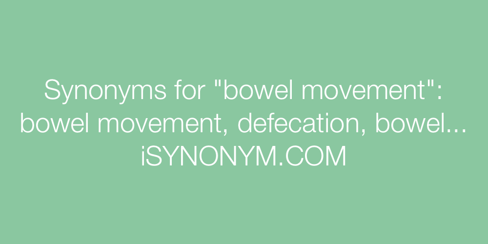Synonyms bowel movement