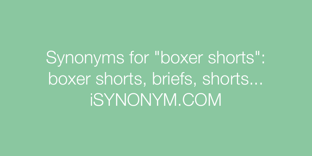 Synonyms boxer shorts