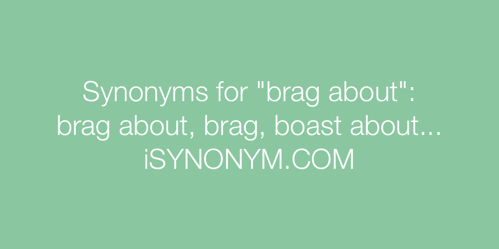 Synonyms brag about