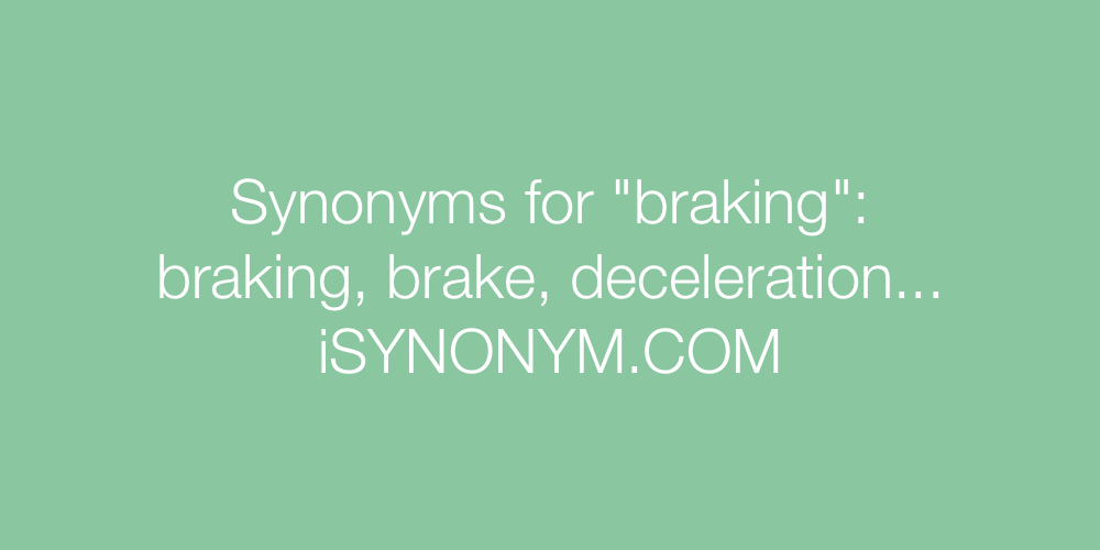 Synonyms braking