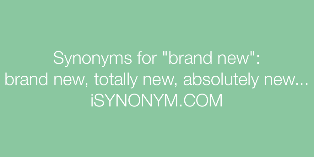 Synonyms brand new