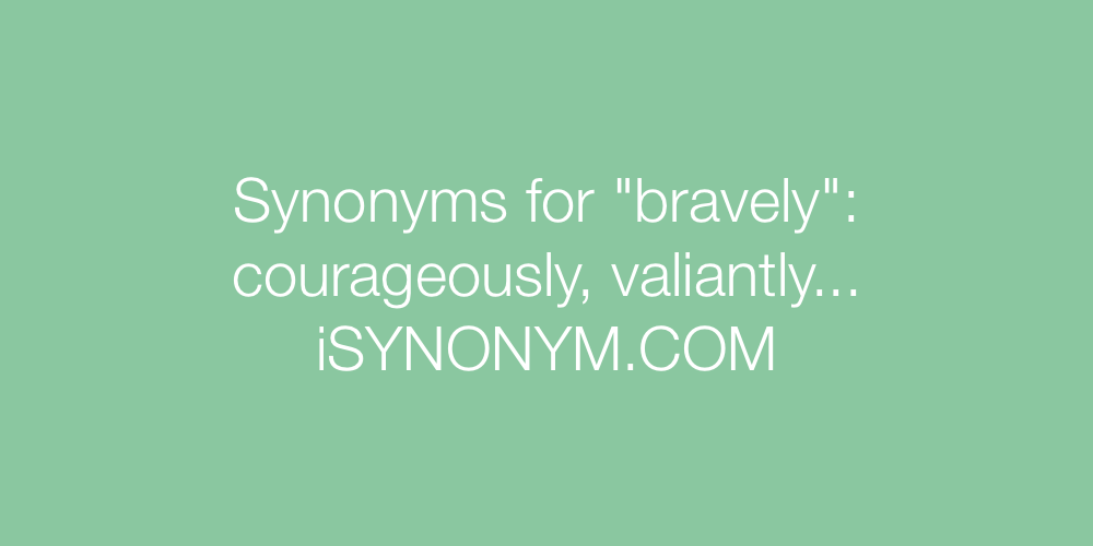 Synonyms bravely