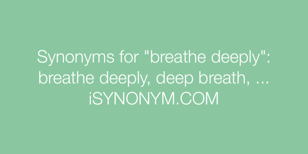 Synonyms breathe deeply