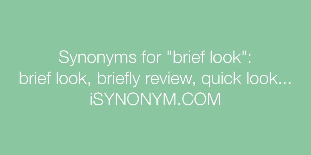 Synonyms brief look