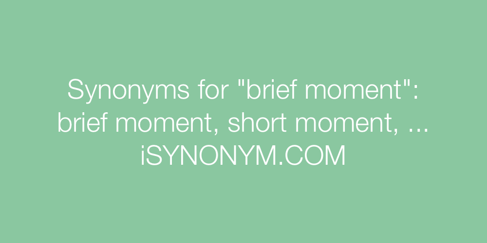 Synonyms brief moment