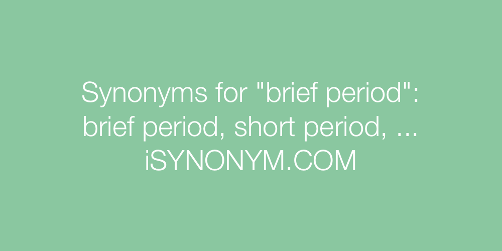 Synonyms brief period