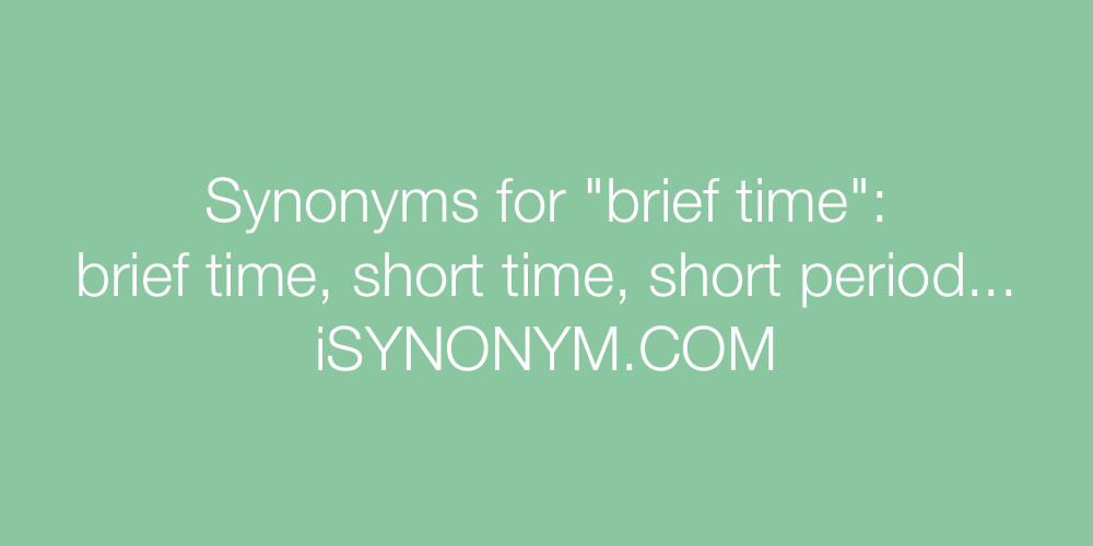 Synonyms brief time