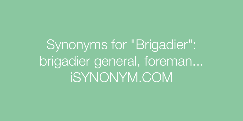 Synonyms Brigadier