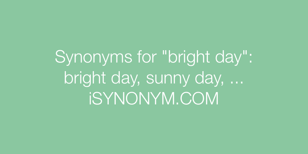 Synonyms bright day