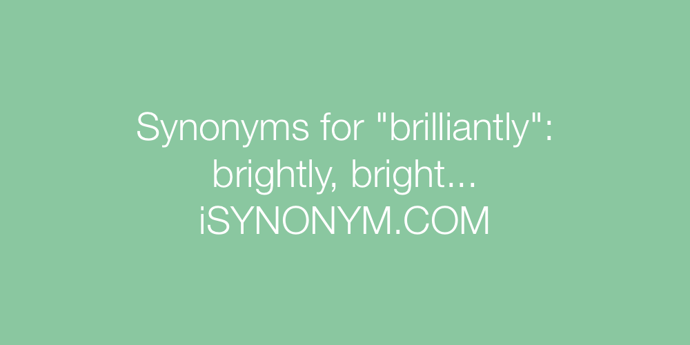 Synonyms brilliantly