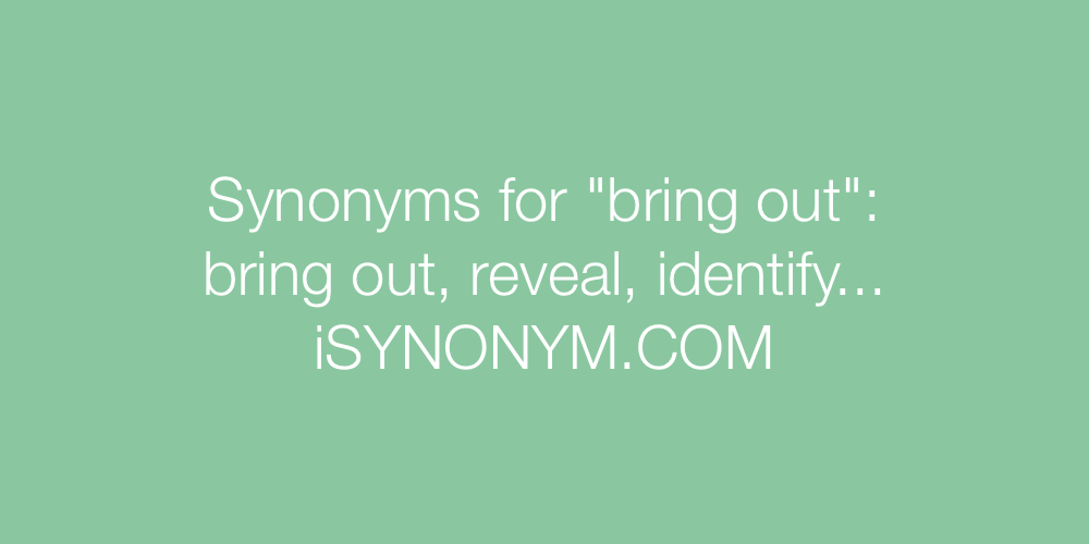 Synonyms bring out
