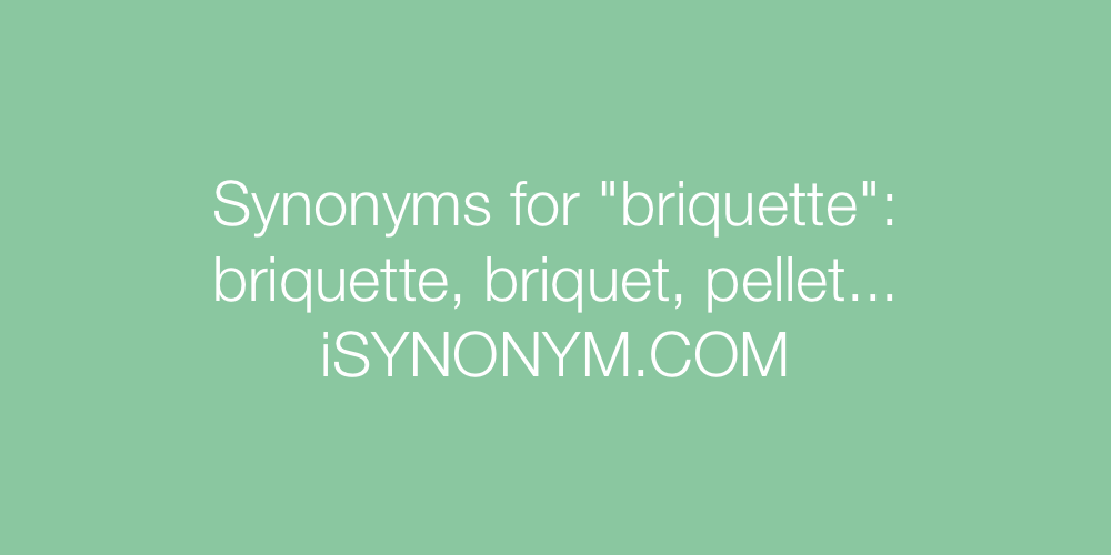 Synonyms briquette