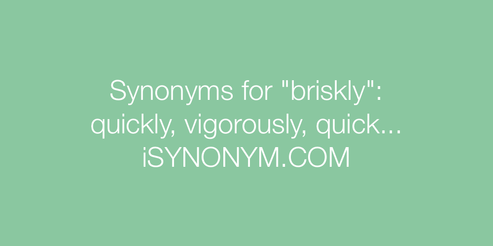 Synonyms briskly