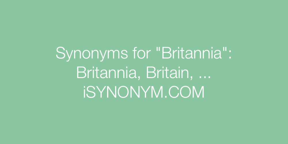 Synonyms Britannia