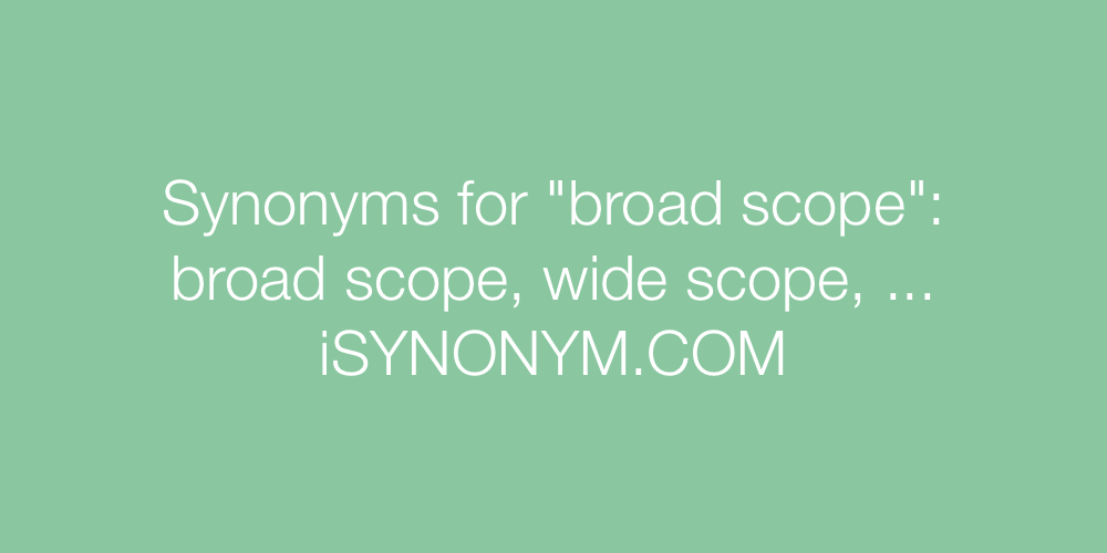 Synonyms broad scope