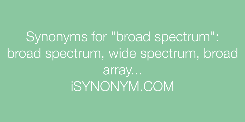 Synonyms broad spectrum