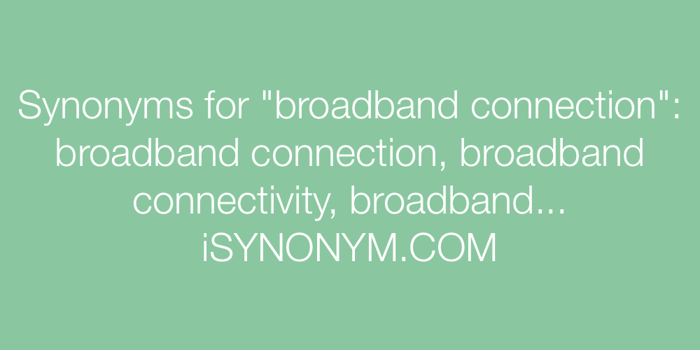 Synonyms broadband connection