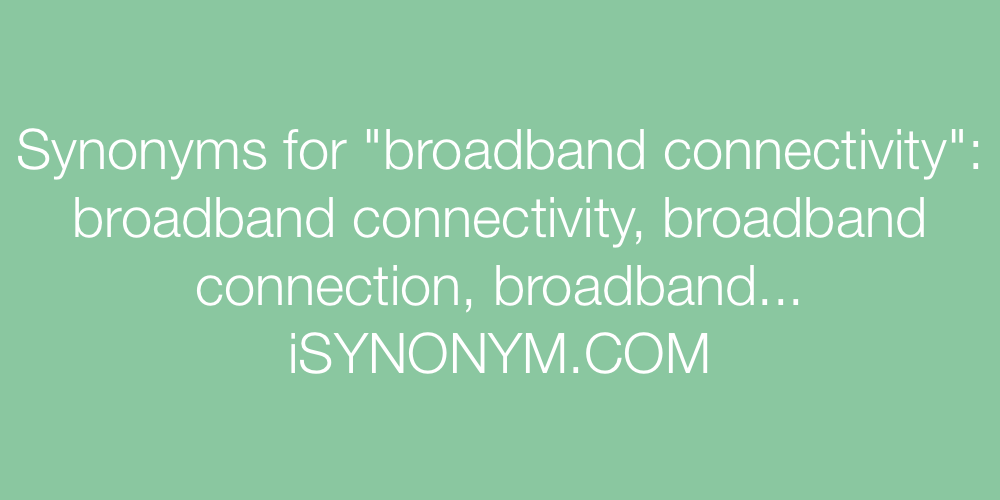 Synonyms broadband connectivity