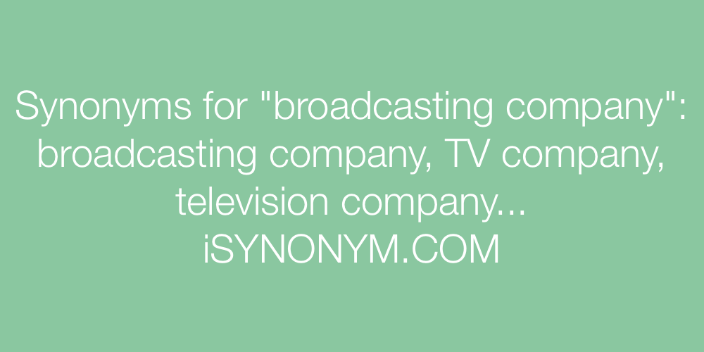 Synonyms broadcasting company