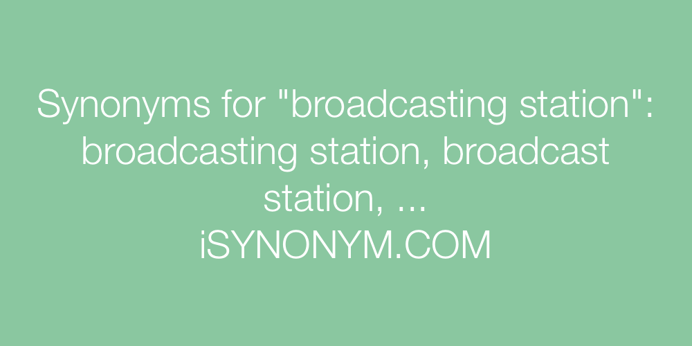 Synonyms broadcasting station