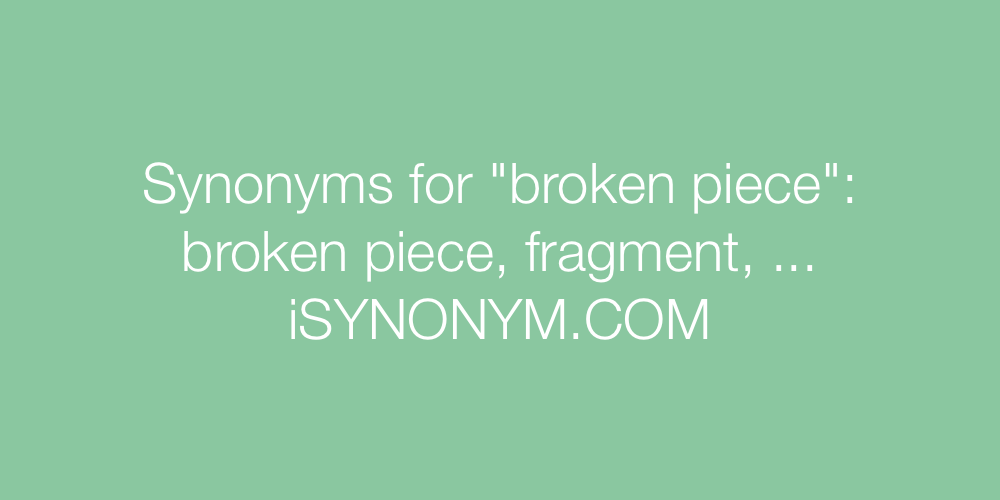 Synonyms broken piece