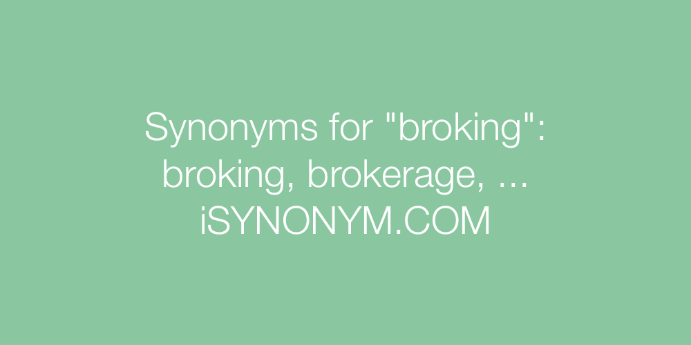 Synonyms broking