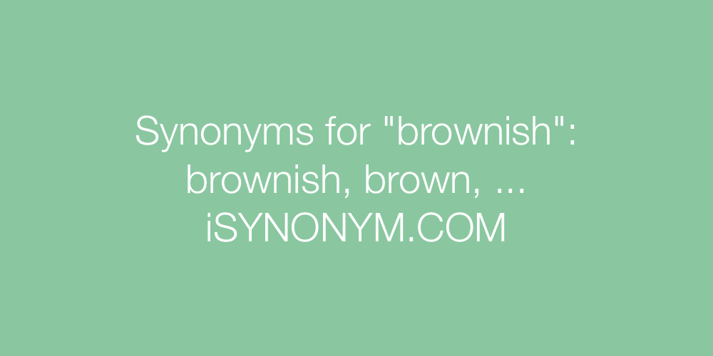 Synonyms brownish