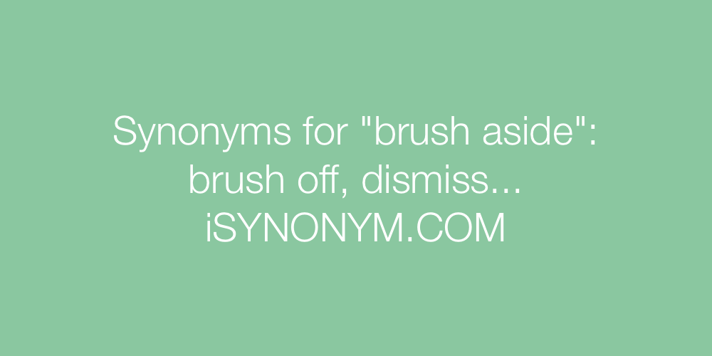 Synonyms brush aside