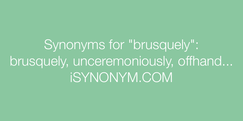 Synonyms brusquely