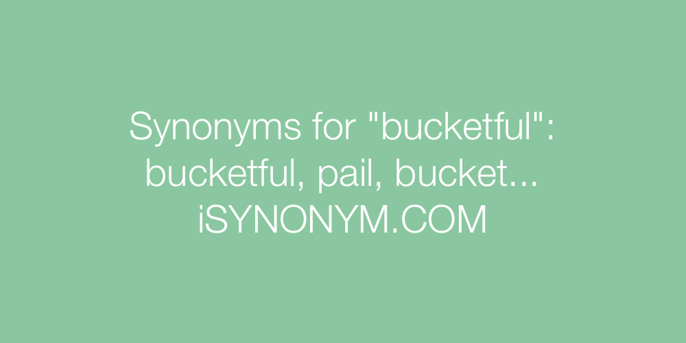 Synonyms bucketful