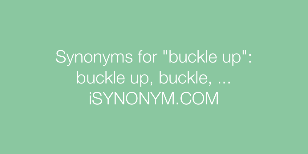 Synonyms buckle up