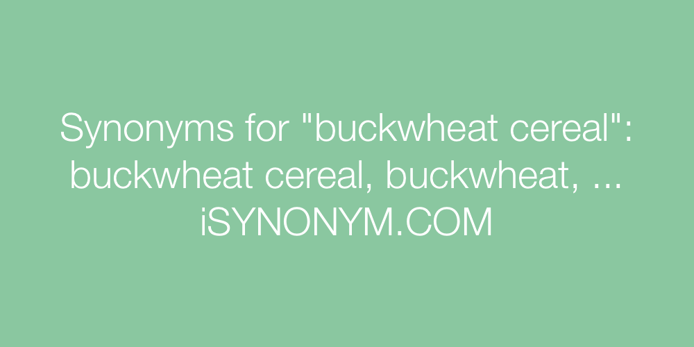 Synonyms buckwheat cereal