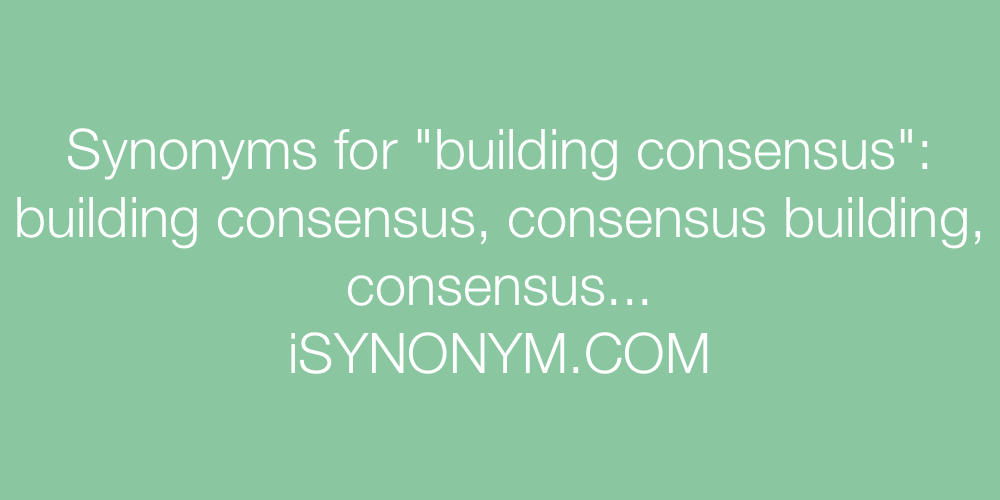Synonyms building consensus