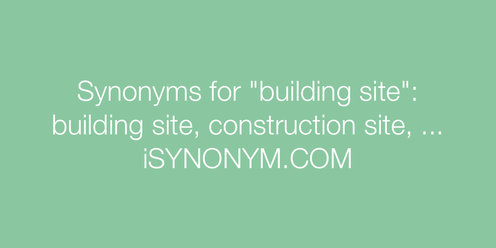 Synonyms building site