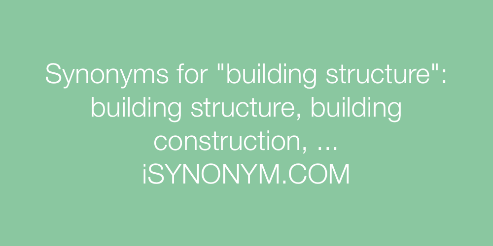 Synonyms building structure