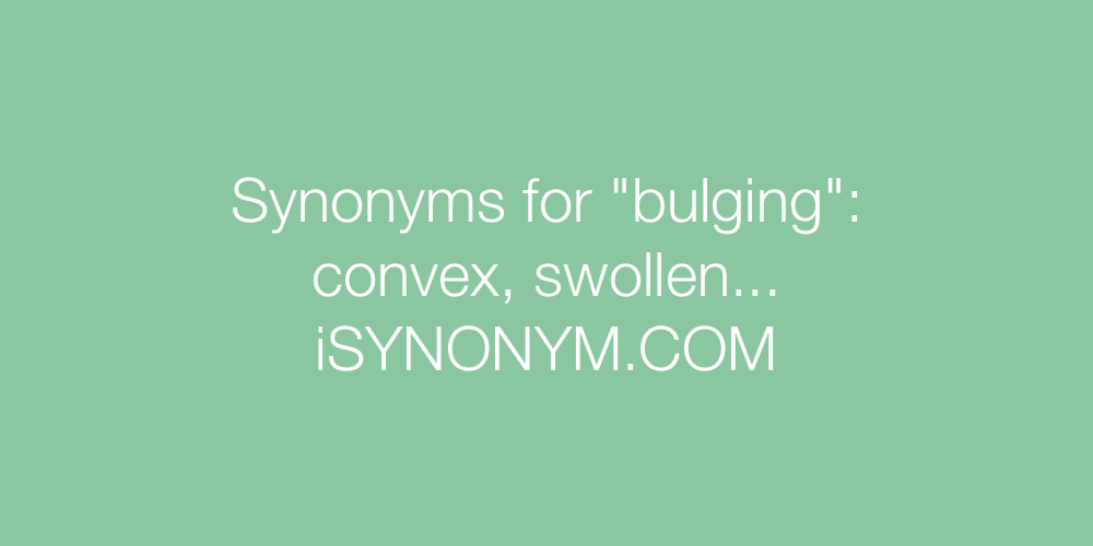 Synonyms bulging