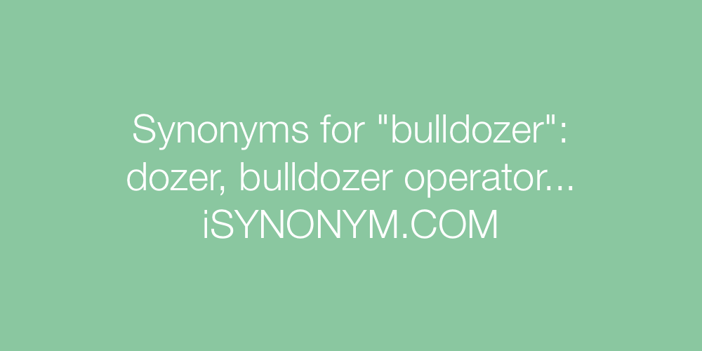 Synonyms bulldozer