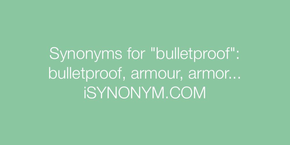 Synonyms bulletproof