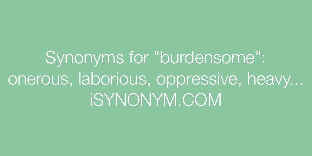 Synonyms burdensome