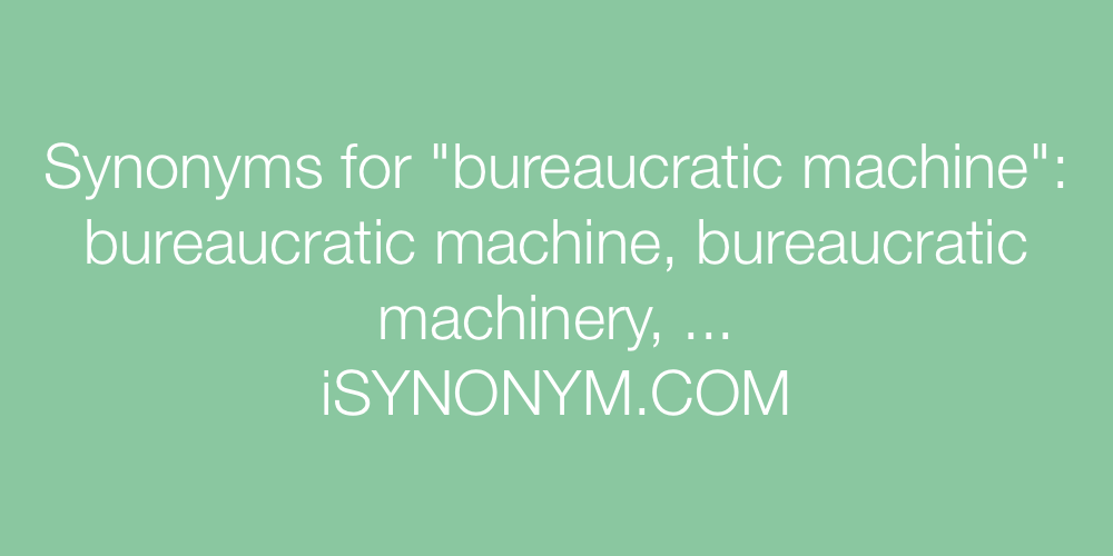 Synonyms bureaucratic machine