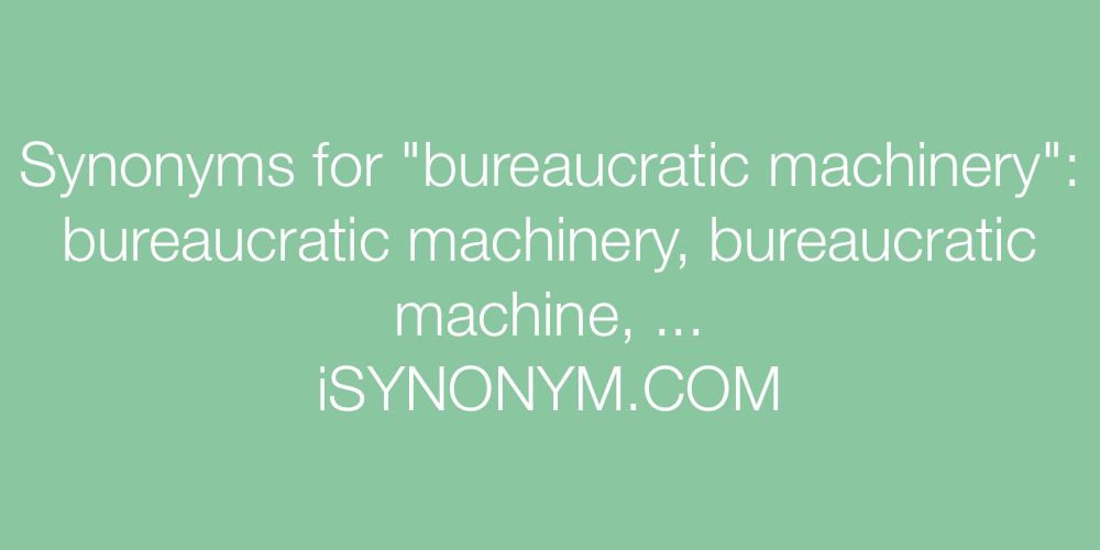 Synonyms bureaucratic machinery